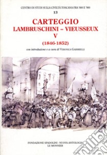 Carteggio (1846-1852) libro di Lambruschini Raffaello; Vieusseux Giampietro; Gabbrielli V. (cur.); Ceccuti C. (cur.)