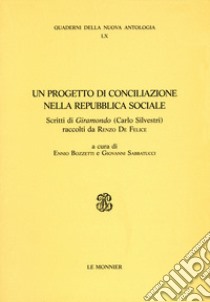 Un progetto di conciliazione nella Repubblica sociale. Scritti di «Giramondo» (Carlo Silvestri) raccolti da Renzo De Felice libro di Bozzetti E. (cur.); Sabbatucci G. (cur.)