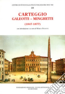 Carteggio (1847-1877) libro di Galeotti Leopoldo; Minghetti Marco; Pignotti M. (cur.)