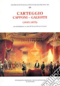 Carteggio (1845-1875) libro di Capponi Gino; Galeotti Leopoldo; Paoletti A. (cur.)