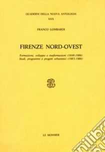 Firenze nord-ovest libro di Lombardi Franco