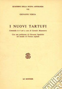 I nuovi tartufi. Commedia in 4 atti libro di Verga Giovanni; Musumarra C. (cur.)