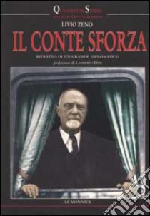 Il conte Sforza. Ritratto di un grande diplomatico libro di Zeno Livio