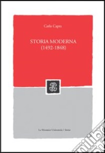 Storia moderna (1492-1848) libro di Capra Carlo