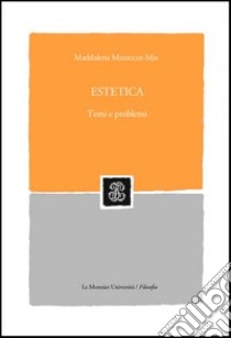 Estetica. Temi e problemi libro di Mazzocut-Mis Maddalena