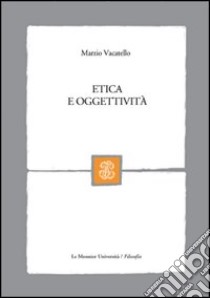 Etica e oggettività libro di Vacatello Marzio