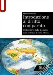 Introduzione al diritto comparato. Un breviario della globalità libro di Bussani Mauro