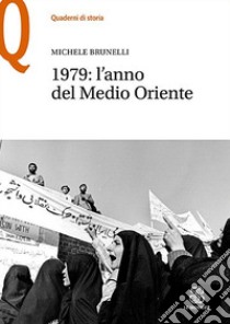 1979: l'anno del Medio Oriente libro di Brunelli Michele