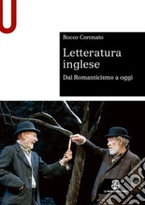 Letteratura inglese. Dal Romanticismo a oggi libro di Coronato Rocco