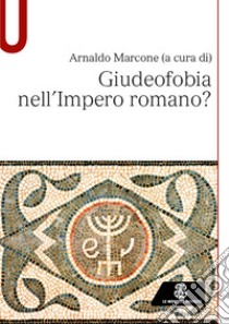 Giudeofobia nell'impero romano? libro di Marcone A. (cur.)