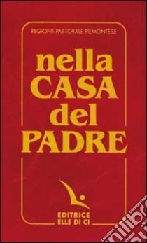 Nella casa del Padre. Repertorio di canti per la liturgia. Libretto per i fedeli libro