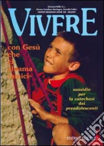 Vivere con Gesù che ci chiama «Amici». Sussidio per la catechesi dei preadolescenti libro di Ballis Giovanni - Cavallaro Montagna Silvana - Fabbri Dianella