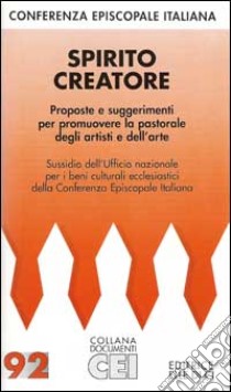 Spirito creatore. Proposte e suggerimenti per promuovere la pastorale degli artisti e dell'arte libro