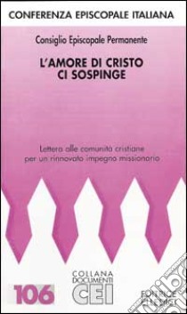 L'Amore di Cristo ci sospinge. Lettera alle comunita' cristiane per un rinnovato impegno missionario libro