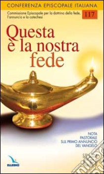 Questa è la nostra fede. Nota pastorale sul primo annuncio del vangelo libro