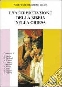 L'interpretazione della Bibbia nella Chiesa libro di Pontificia commissione biblica (cur.)