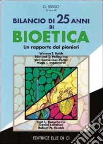 Bilancio di 25 anni di bioetica. Un rapporto dai pionieri libro di Russo G. (cur.)