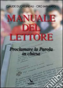 Manuale del lettore. Proclamare la parola in Chiesa libro di Duchesneau Claude; Imparato Ciro