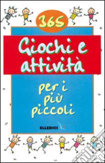 365 giochi e attività per i più piccoli libro di Tyberg Son