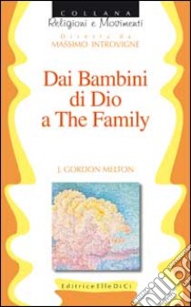 Dai Bambini di Dio a The family libro di Melton J. Gordon