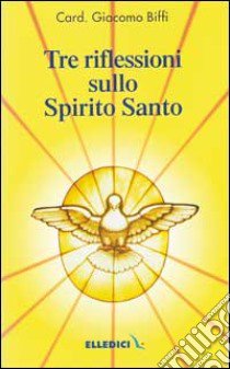 Tre riflessioni sullo Spirito Santo libro di Biffi Giacomo