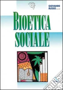 Bioetica sociale libro di Russo G. (cur.)