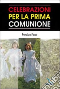 Celebrazioni per la prima comunione libro di Flores Francisco