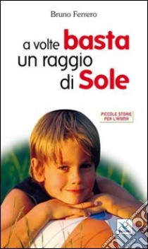 A volte basta un raggio di sole libro di Ferrero Bruno