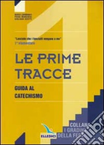 I gradini della fede. Guida per l'insegnante. Per la 1ª classe elementare libro di Carminati Mario - Marchesi Piera - Scotti Giuliana