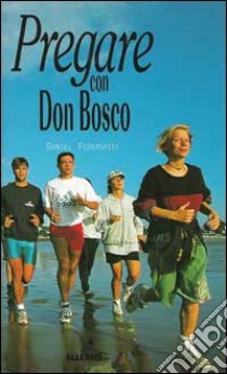 Pregare con don Bosco libro di Federspiel Daniel; Centro catechistico salesiano Leumann (cur.)