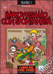 Improvvisiamo con spontaneità libro di Radice Philip