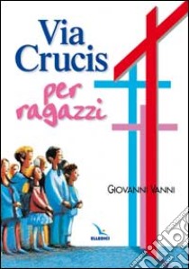 Via crucis per ragazzi libro di Vanni Giovanni