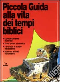 Piccola guida alla vita dei tempi biblici libro di Dowley Tim