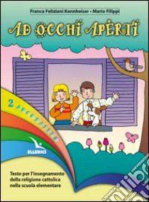 Arcobaleno. Testo per l'insegnamento della religione cattolica nella Scuola elementare. Vol. 3 libro di FELIZIANI KANNHEISER FRANCA - FILIPPI MARIO