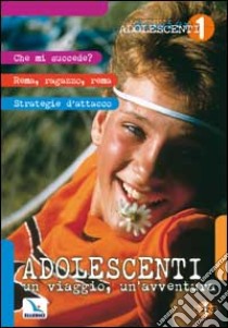 Adolescenti: un viaggio, un'avventura libro di De Vanna Umberto; Centro evangelizzazione e catechesi (cur.)