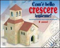 Com'è bello crescere insieme! Educazione religiosa nella scuola dell'infanzia. Vol. 2 libro di Equipe Edebé (cur.)