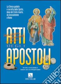 Atti degli Apostoli. La Chiesa guidata e sorretta dallo Spirito dono del Cristo risorto, da Gerusalemme a Roma libro di De Capitani G. (cur.)