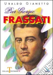 Pier Giorgio Frassati libro di Gianetto Ubaldo