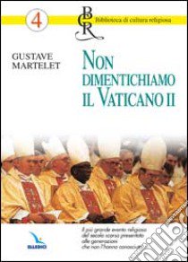 Non dimentichiamo il Vaticano II libro di Martelet Gustave