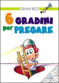 6 gradini per pregare libro di Rizzi Gimmi