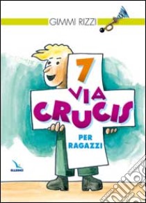 7 via crucis per ragazzi libro di Rizzi Gimmi