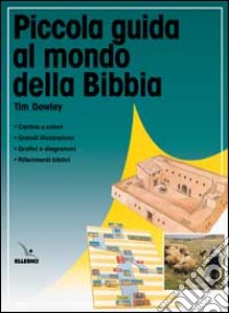 Piccola guida al mondo della Bibbia libro di Dowley Tim