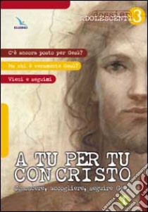 A tu per tu con Cristo. Conoscere, accogliere, seguire Gesù libro di Fontana Andrea