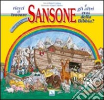 Riesci a trovare Sansone e gli altri eroi della Bibbia? Viaggio nell'Antico Testamento con i bambini libro di Gallery Philip D. - Harlow J. L.