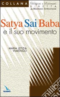 Satya Sai Baba e il suo movimento libro di Viarengo Maria Letizia