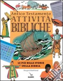 Attività bibliche. Antico Testamento. Le più belle storie della Bibbia libro di Water Mark; Centro evangelizzazione e catechesi «don Bosco» (cur.)