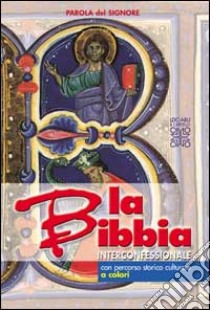 Parola del Signore. La Bibbia interconfessionale. Nuova versione. Con percorso storico culturale a colori libro di Maffioli Natale