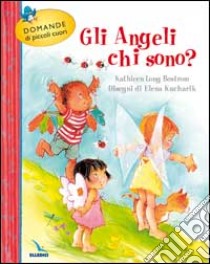 Gli angeli chi sono? libro di Long Bostrom Kathleen - Kucharik Elena