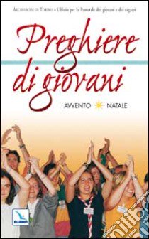 Preghiere di giovani. Avvento-Natale 2001 libro