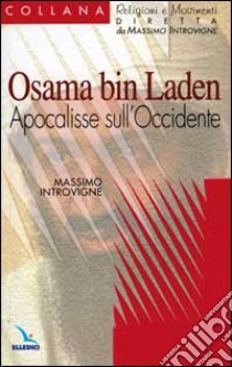 Osama bin Laden. Apocalisse sull'Occidente libro di Introvigne Massimo